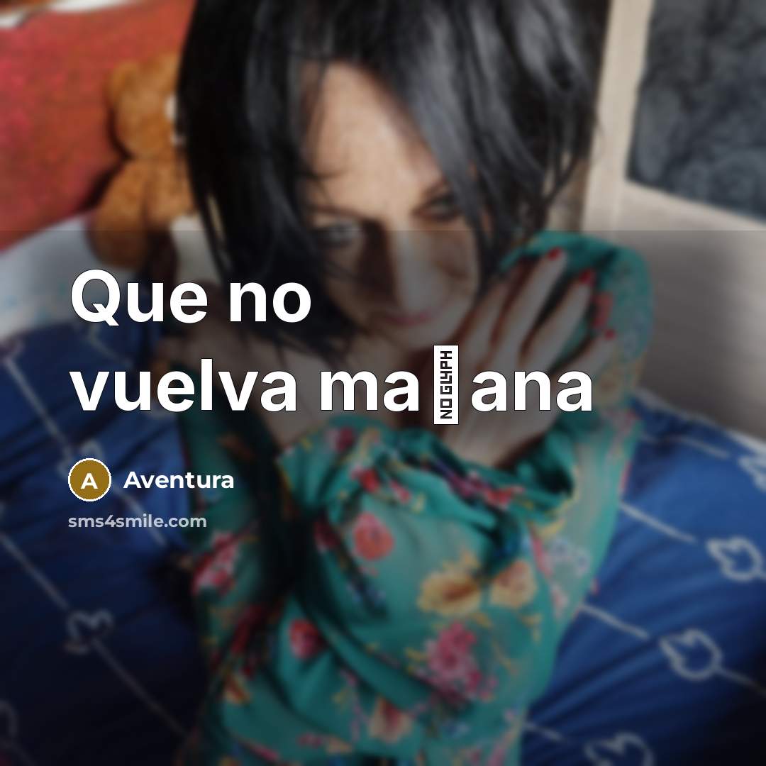 “Que no vuelva ma�ana” quote by Aventura