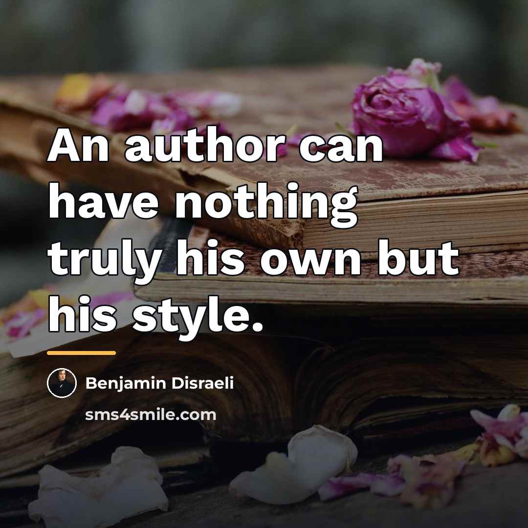 “An author can have nothing truly his own but his…” quote by Benjamin Disraeli