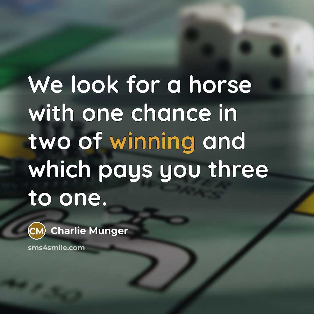 “We look for a horse with one chance in two…” quote by Charlie Munger