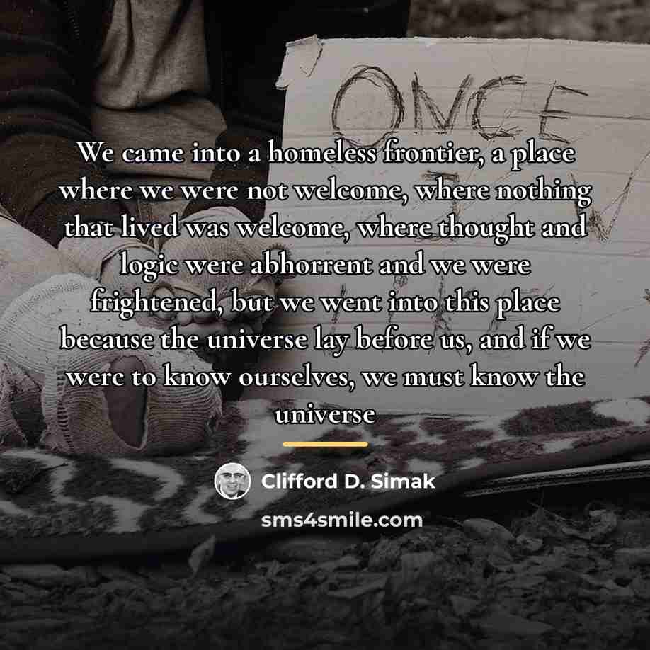 “We came into a homeless frontier, a place where we…” quote by Clifford D. Simak