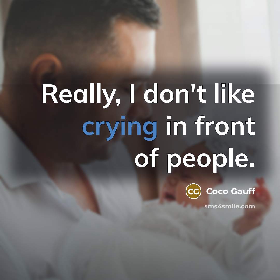 “Really, I don't like crying in front of people.…” quote by Coco Gauff