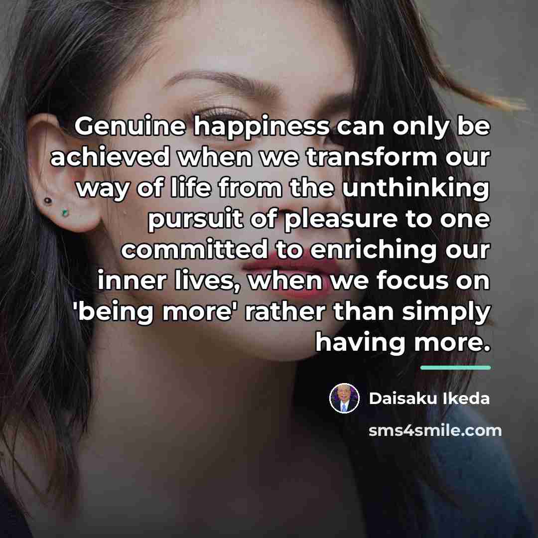 “Genuine happiness can only be achieved when we transform our…” quote by Daisaku Ikeda