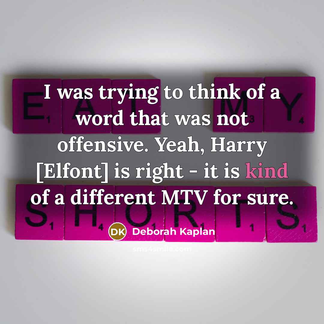 “I was trying to think of a word that was…” quote by Deborah Kaplan