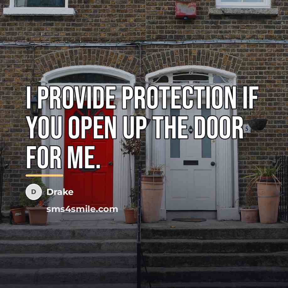 “I provide protection if you open up the door for…” quote by Drake