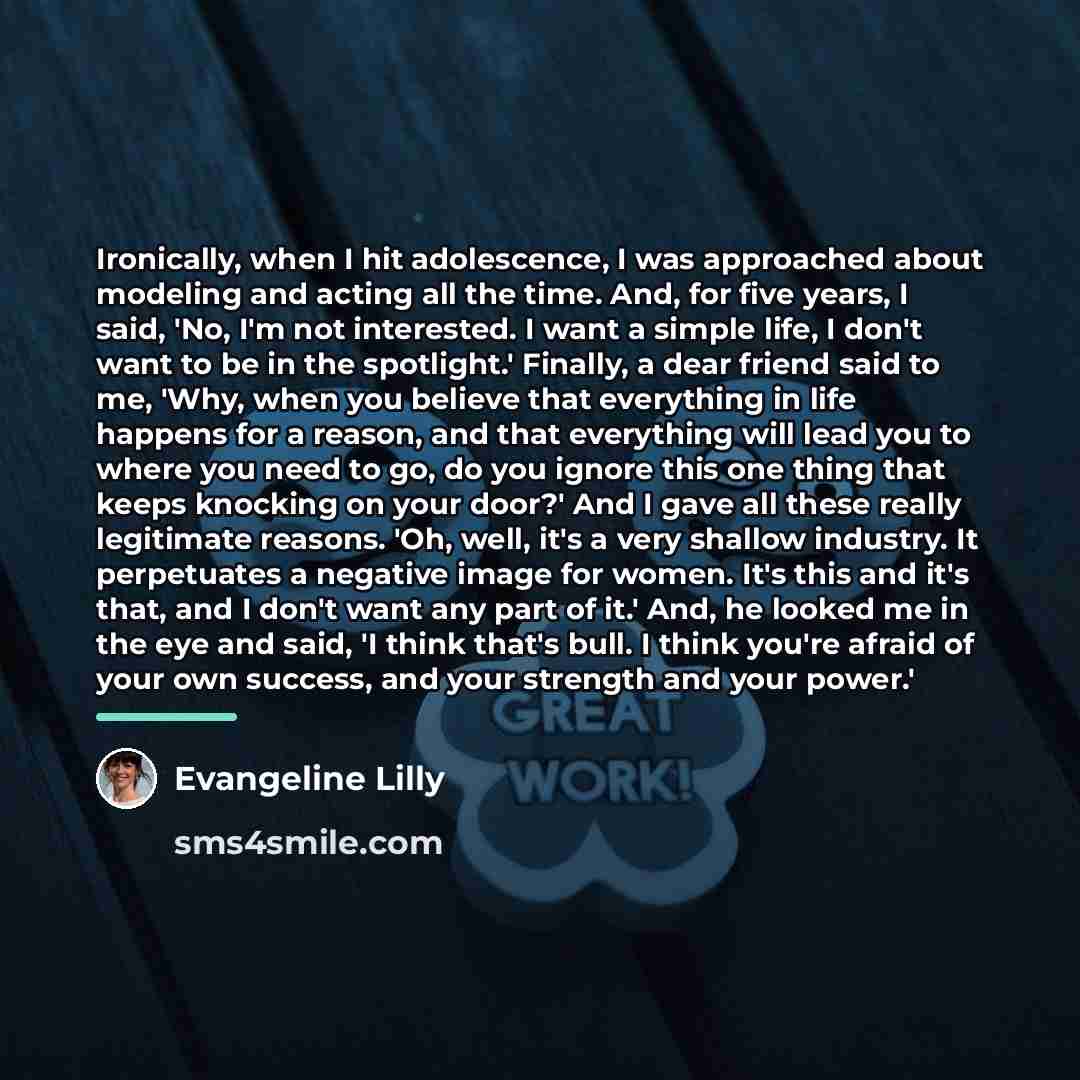 “Ironically, when I hit adolescence, I was approached about modeling…” quote by Evangeline Lilly