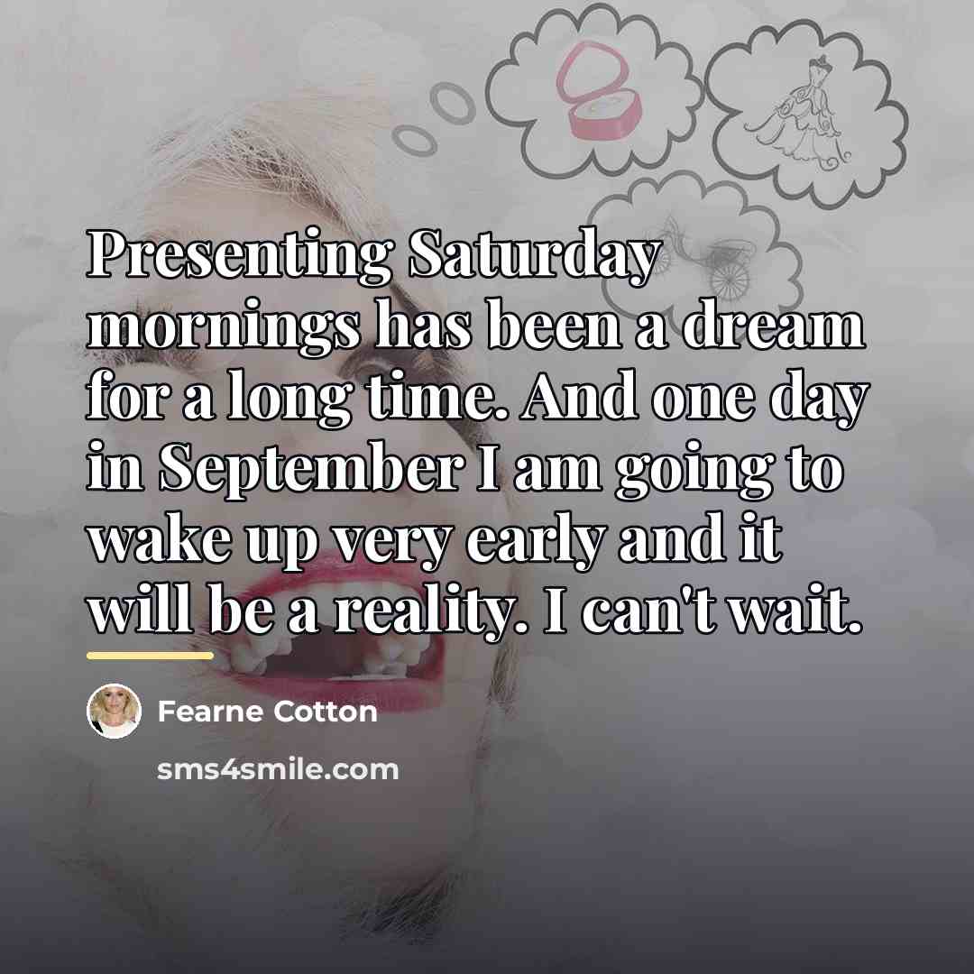 “Presenting Saturday mornings has been a dream for a long…” quote by Fearne Cotton