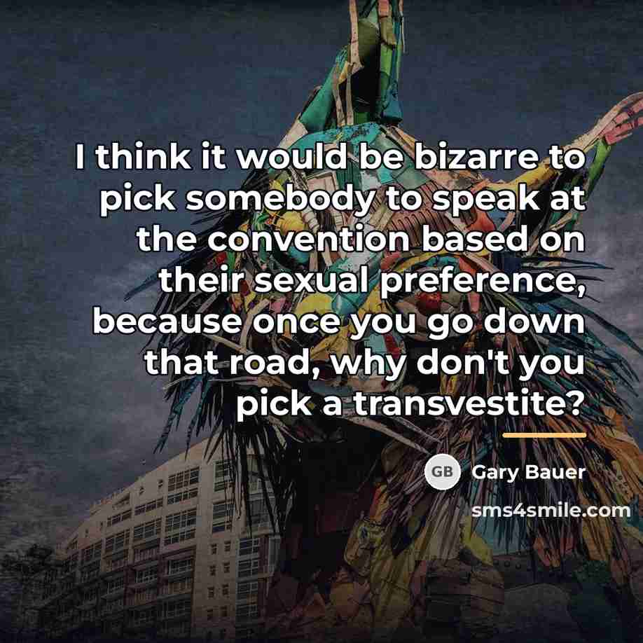 “I think it would be bizarre to pick somebody to…” quote by Gary Bauer
