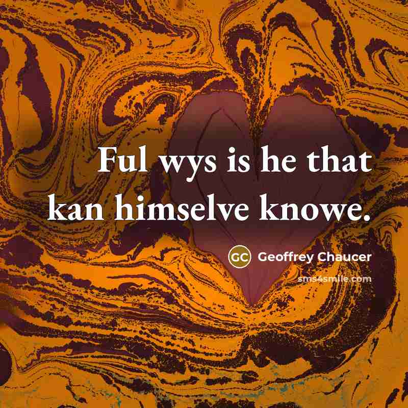 “Ful wys is he that kan himselve knowe.…” quote by Geoffrey Chaucer