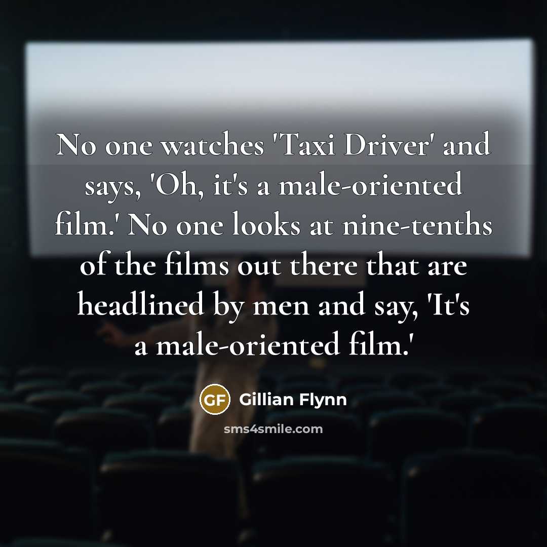 “No one watches 'Taxi Driver' and says, 'Oh, it's a…” quote by Gillian Flynn