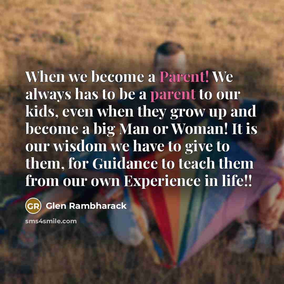 “When we become a Parent! We always has to be…” quote by Glen Rambharack
