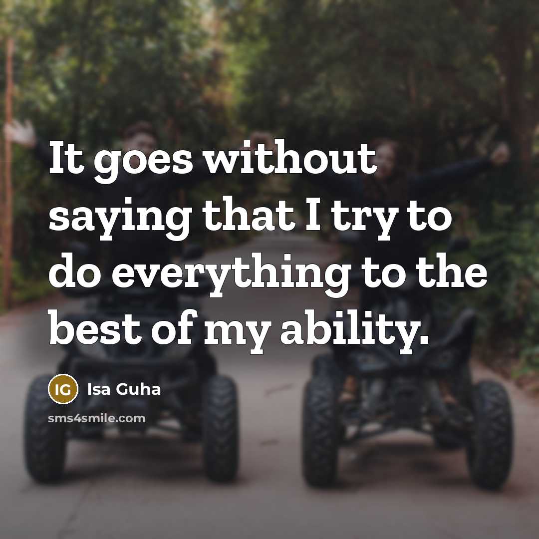 “It goes without saying that I try to do everything…” quote by Isa Guha