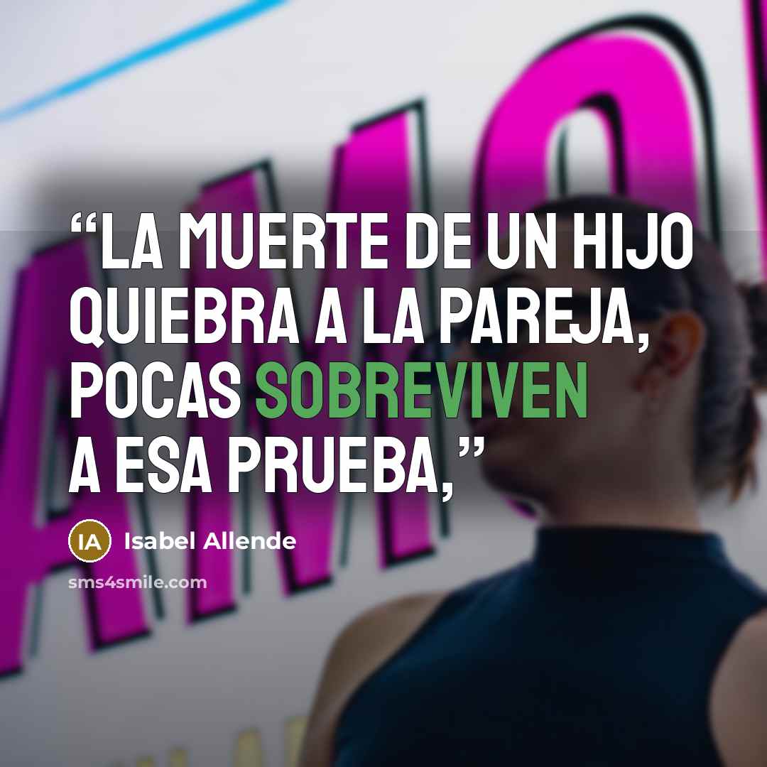 “la muerte de un hijo quiebra a la pareja, pocas sobreviven a esa prueba,” quote by Isabel Allende