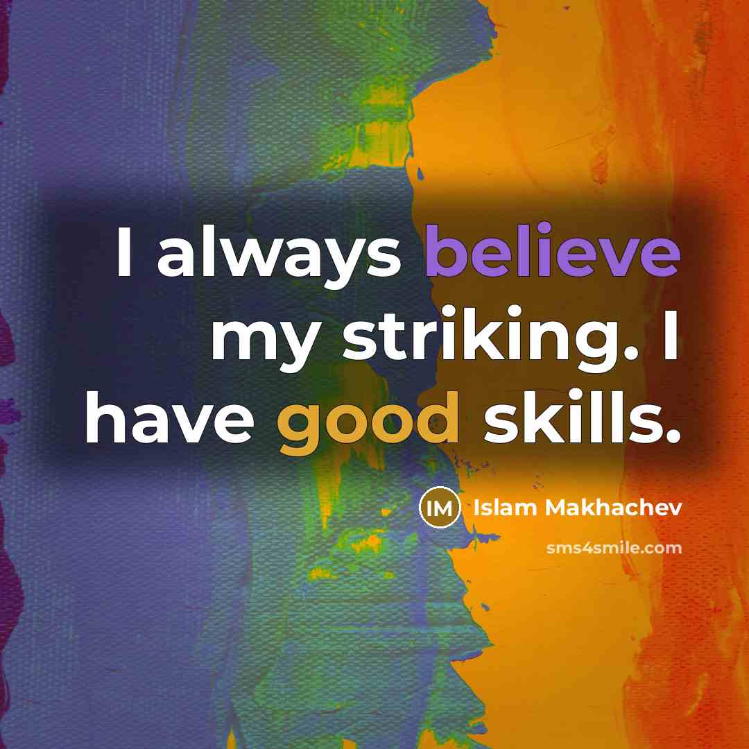 “I always believe my striking. I have good skills.…” quote by Islam Makhachev