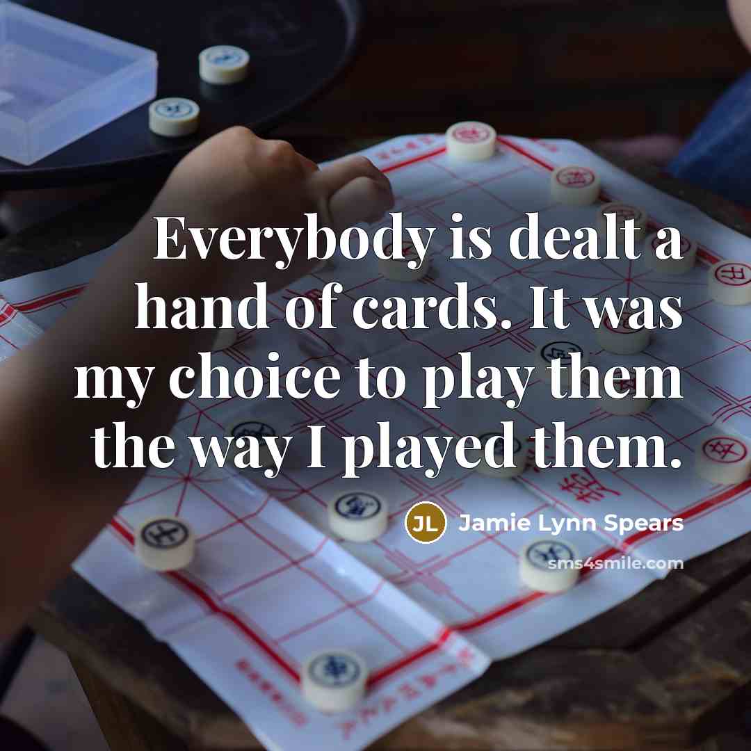 “Everybody is dealt a hand of cards. It was my…” quote by Jamie Lynn Spears