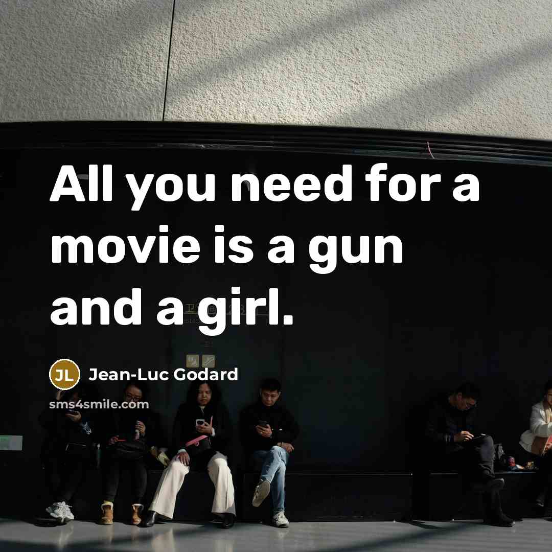 “All you need for a movie is a gun and…” quote by Jean-Luc Godard