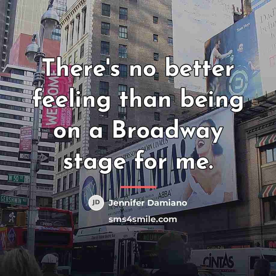 “There's no better feeling than being on a Broadway stage…” quote by Jennifer Damiano