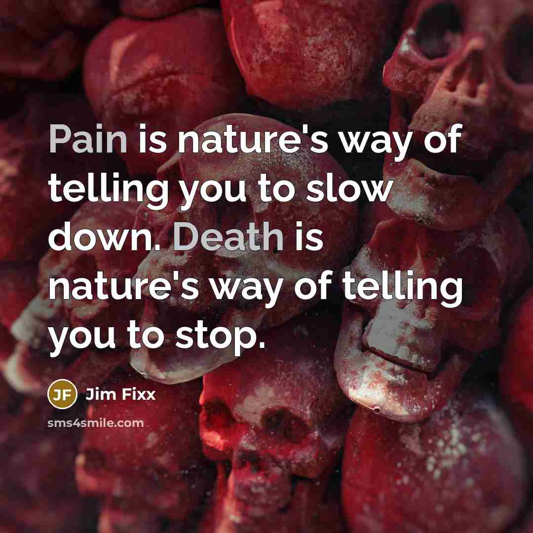 “Pain is nature's way of telling you to slow down.…” quote by Jim Fixx