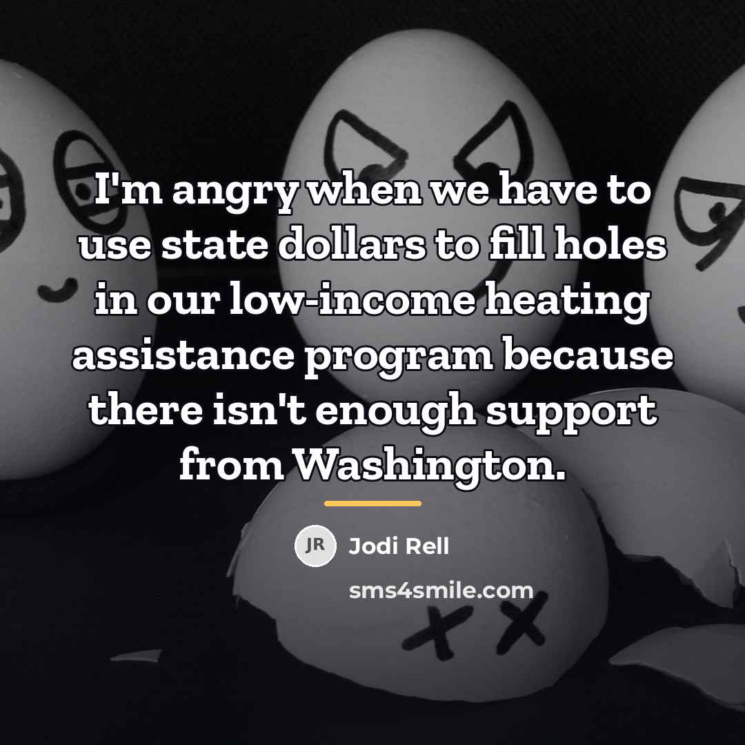 “I'm angry when we have to use state dollars to…” quote by Jodi Rell