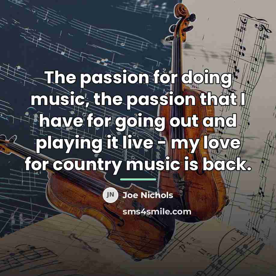 “The passion for doing music, the passion that I have…” quote by Joe Nichols