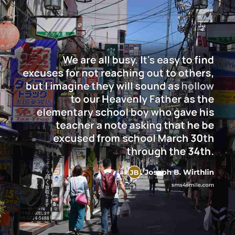 “We are all busy. It's easy to find excuses for…” quote by Joseph B. Wirthlin