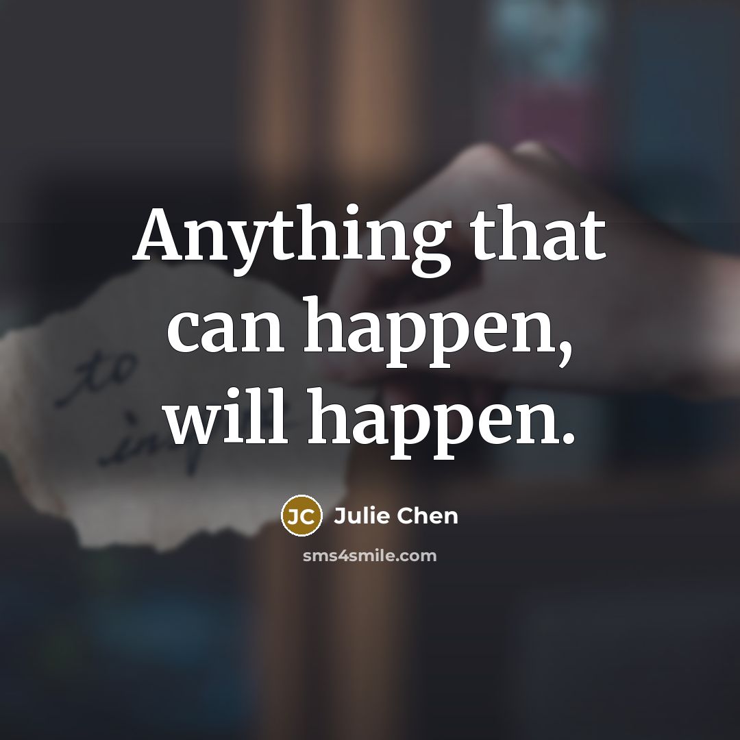 “Anything that can happen, will happen.…” quote by Julie Chen