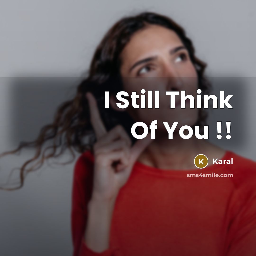 “I Still Think Of You !!…” quote by Karal