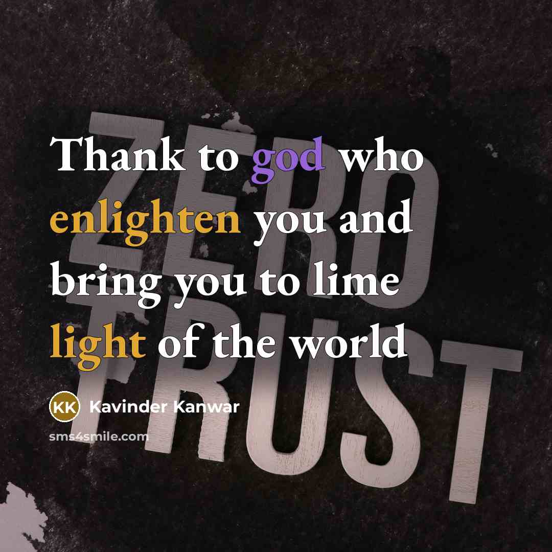 “Thank to god who enlighten you and bring you to lime light of the world” quote by Kavinder Kanwar