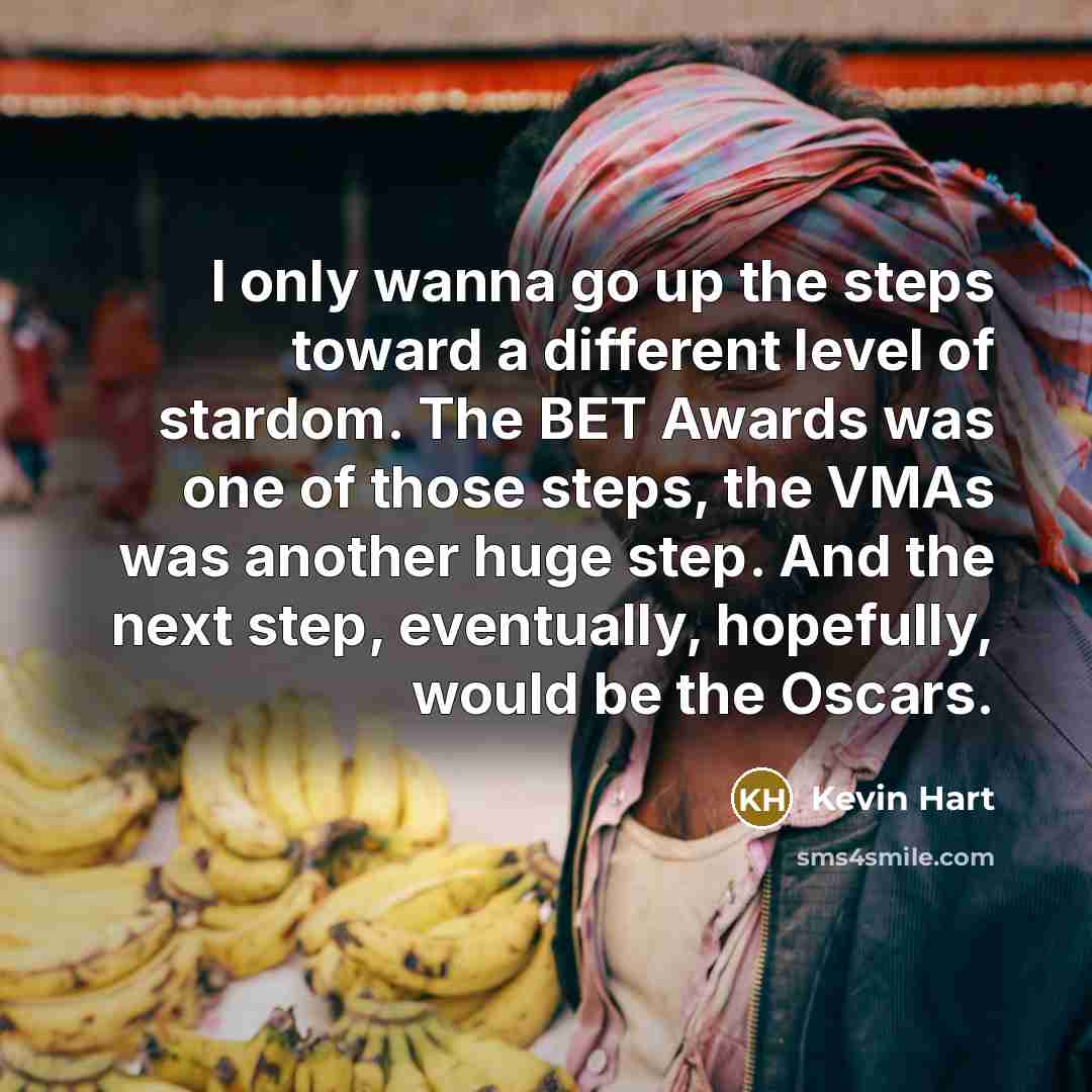 “I only wanna go up the steps toward a different…” quote by Kevin Hart