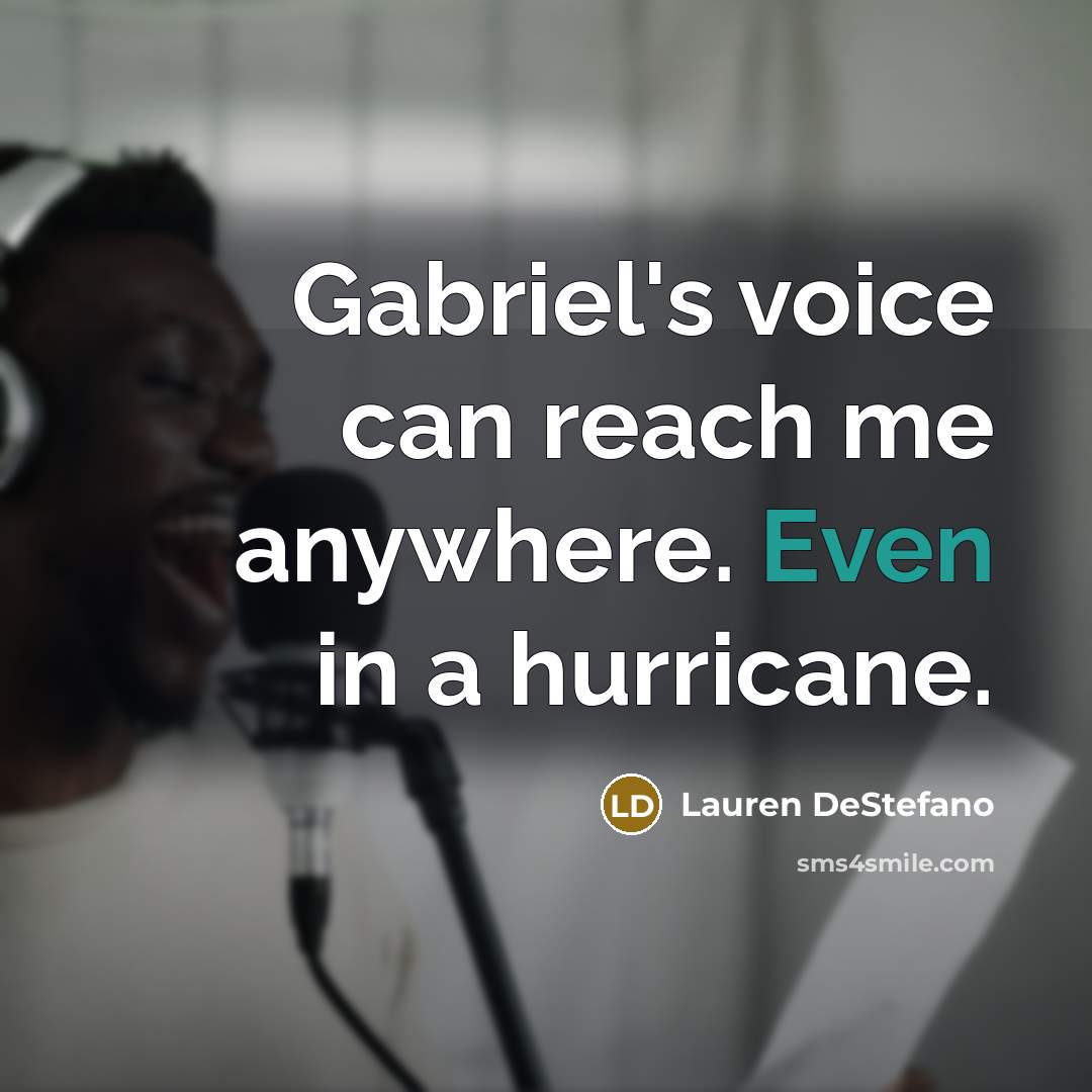“Gabriel's voice can reach me anywhere. Even in a hurricane.…” quote by Lauren DeStefano