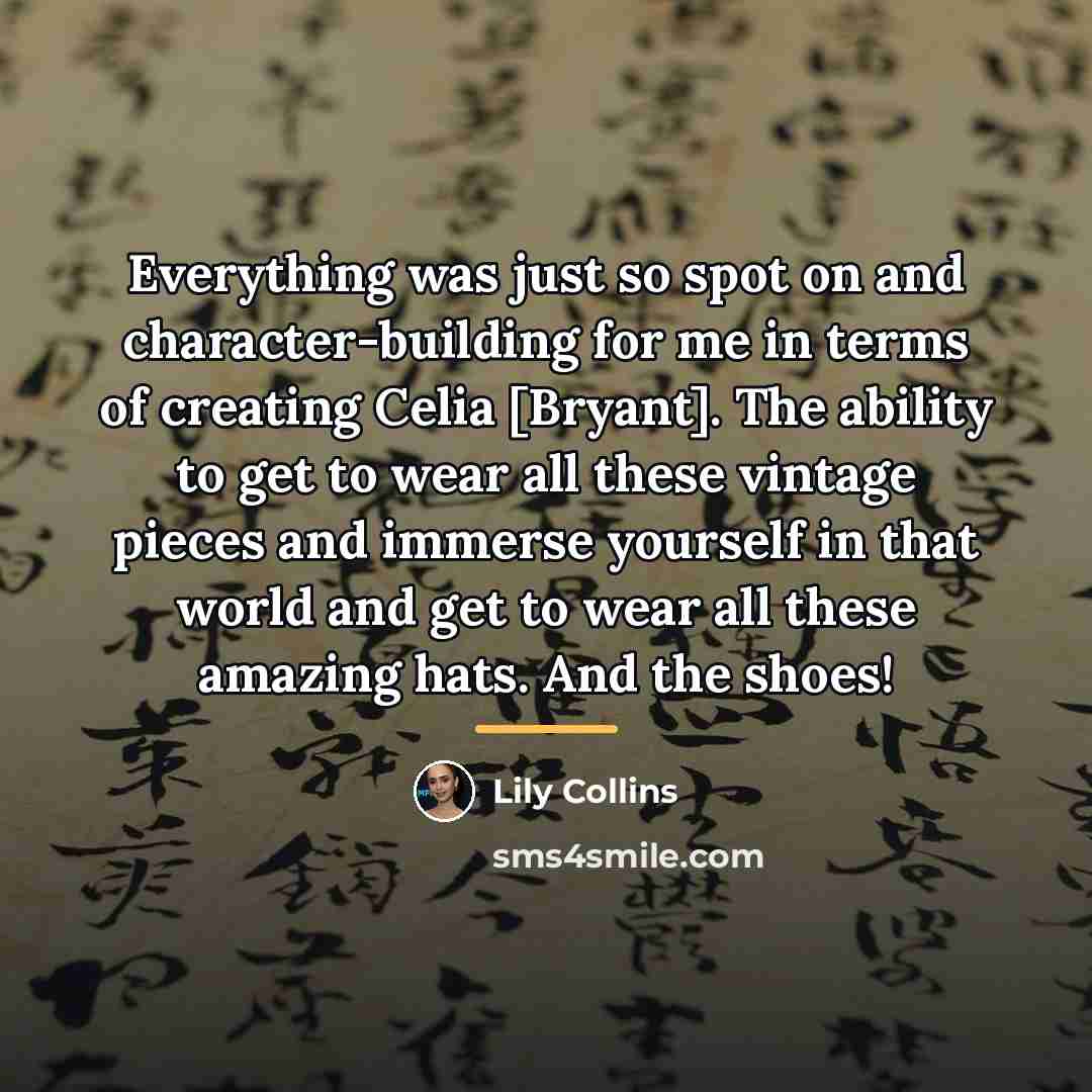“Everything was just so spot on and character-building for me…” quote by Lily Collins