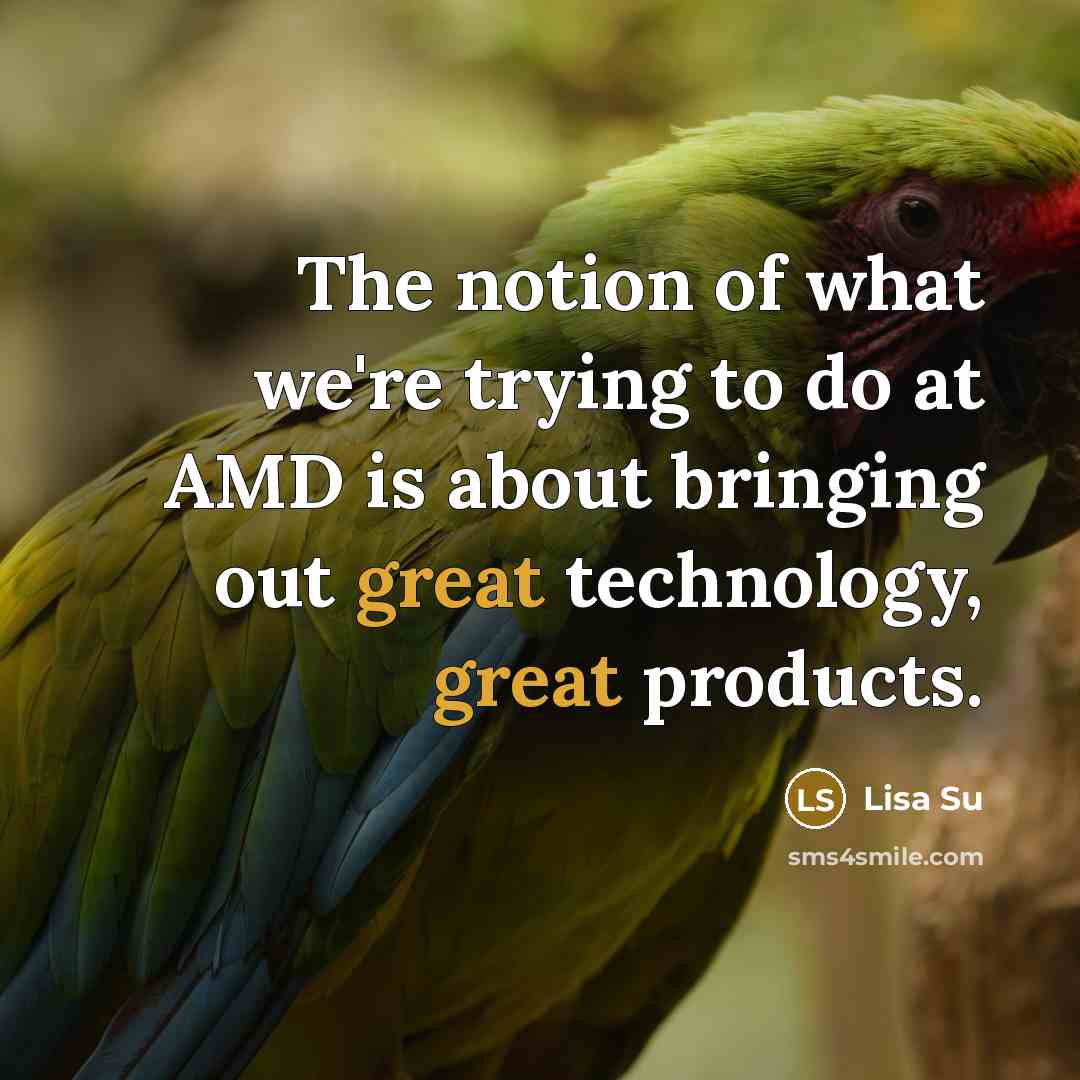 “The notion of what we're trying to do at AMD…” quote by Lisa Su