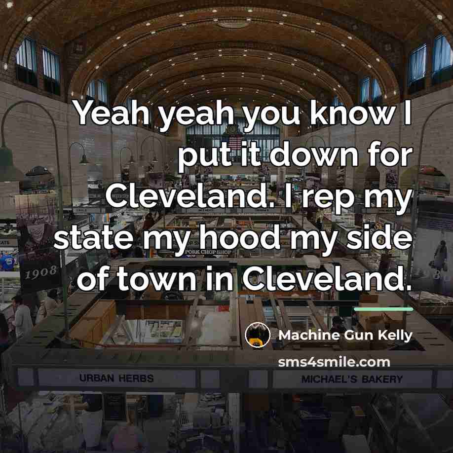 “Yeah yeah you know I put it down for Cleveland.…” quote by Machine Gun Kelly