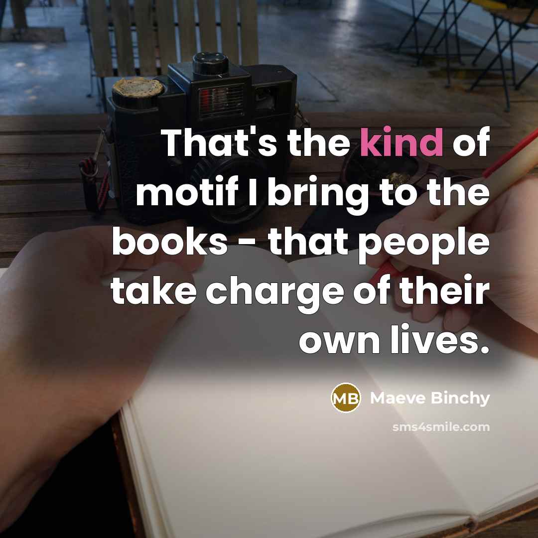 “That's the kind of motif I bring to the books…” quote by Maeve Binchy