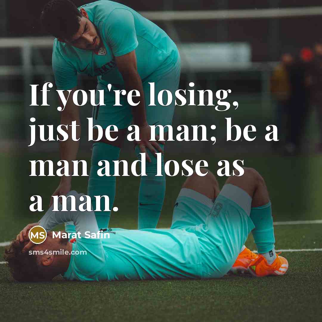 “If you're losing, just be a man; be a man…” quote by Marat Safin