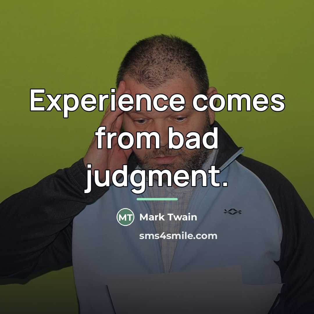 “Experience comes from bad judgment.…” quote by Mark Twain