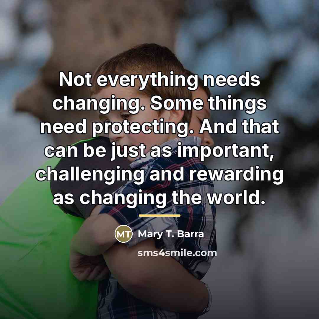 “Not everything needs changing. Some things need protecting. And that…” quote by Mary T. Barra