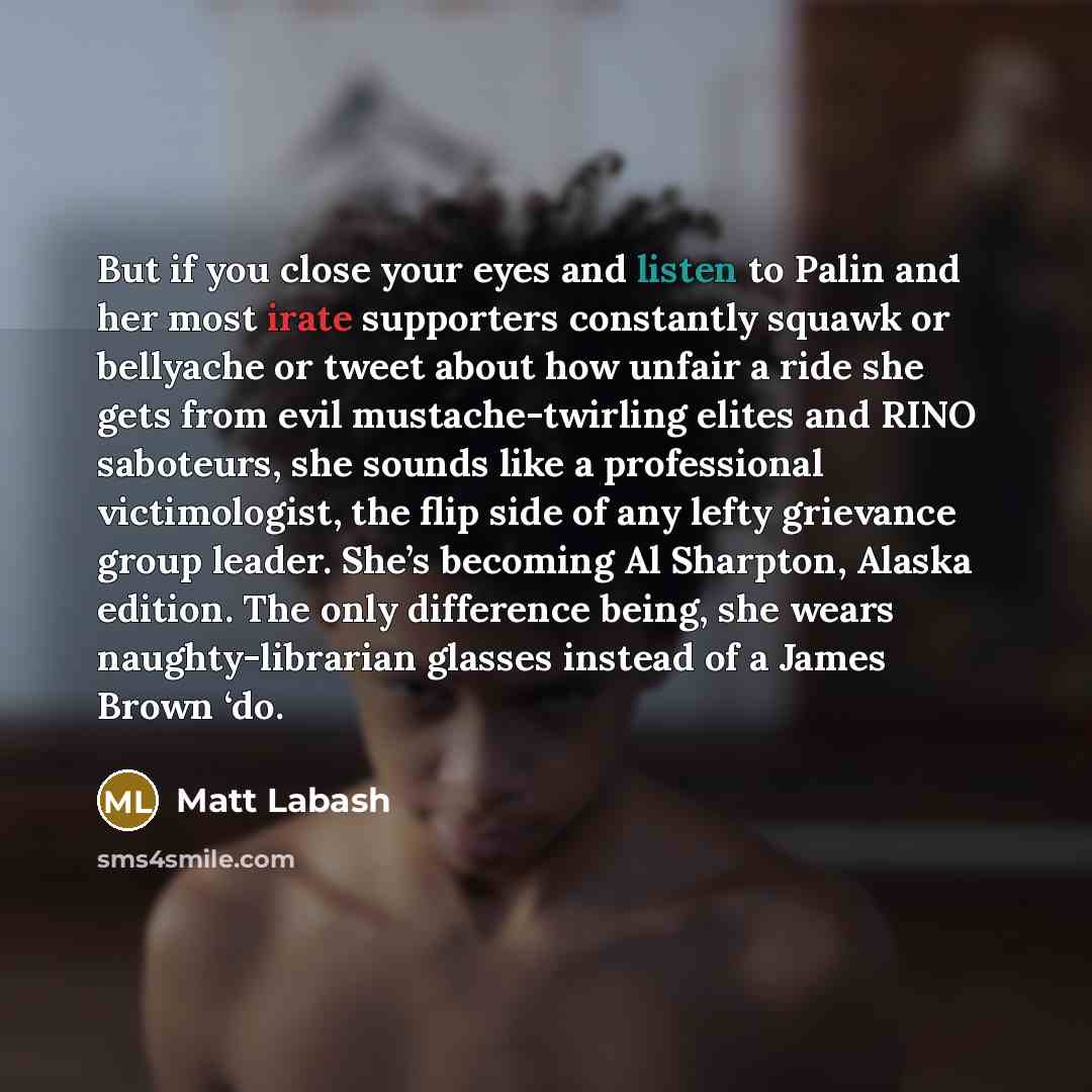 “But if you close your eyes and listen to Palin…” quote by Matt Labash
