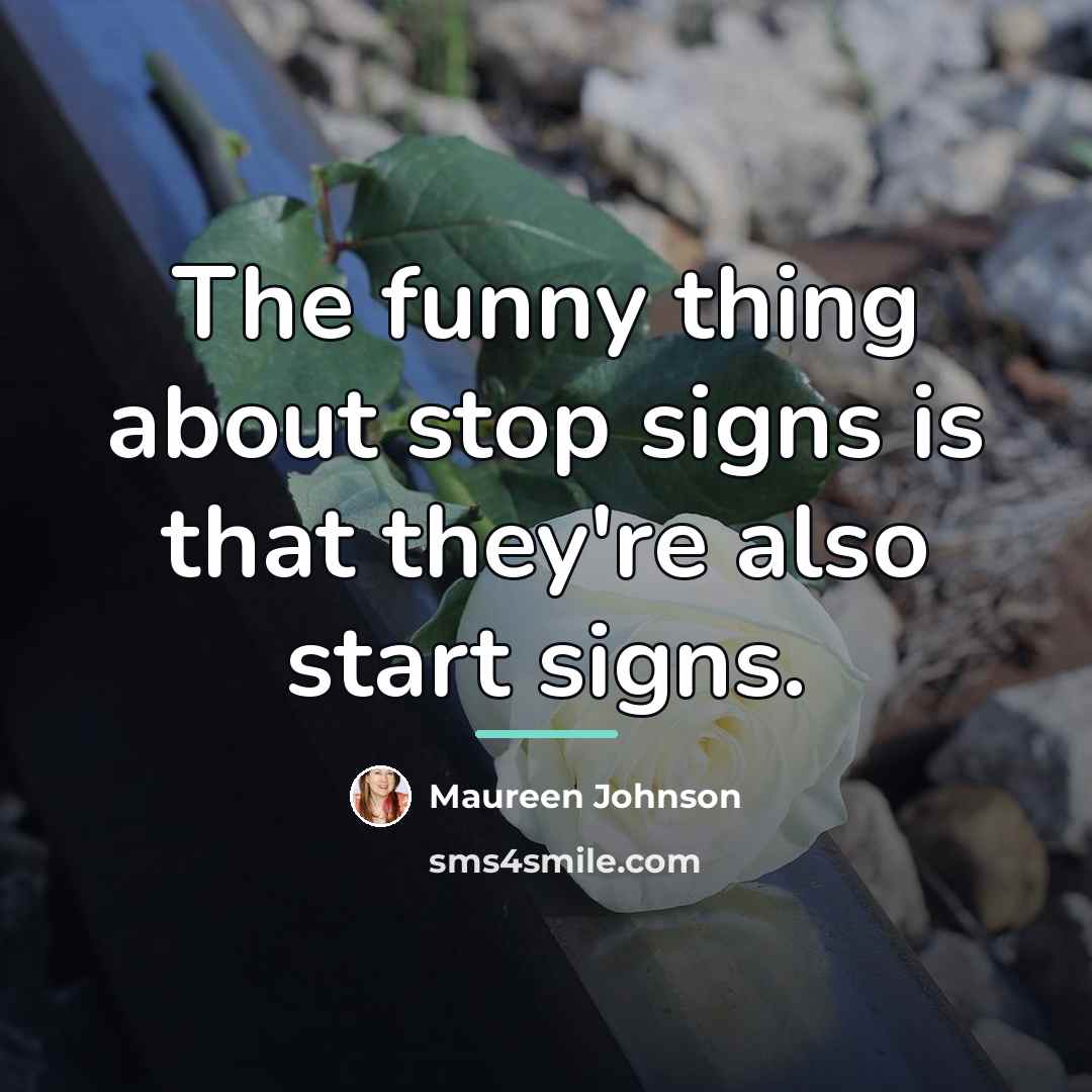 “The funny thing about stop signs is that they're also…” quote by Maureen Johnson