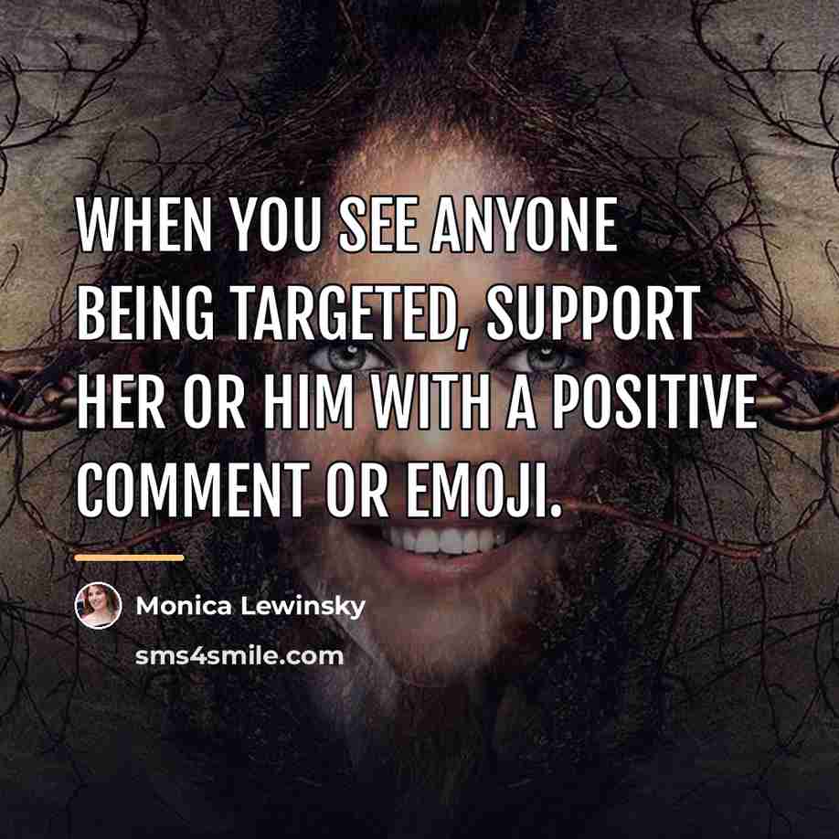 “When you see anyone being targeted, support her or him…” quote by Monica Lewinsky