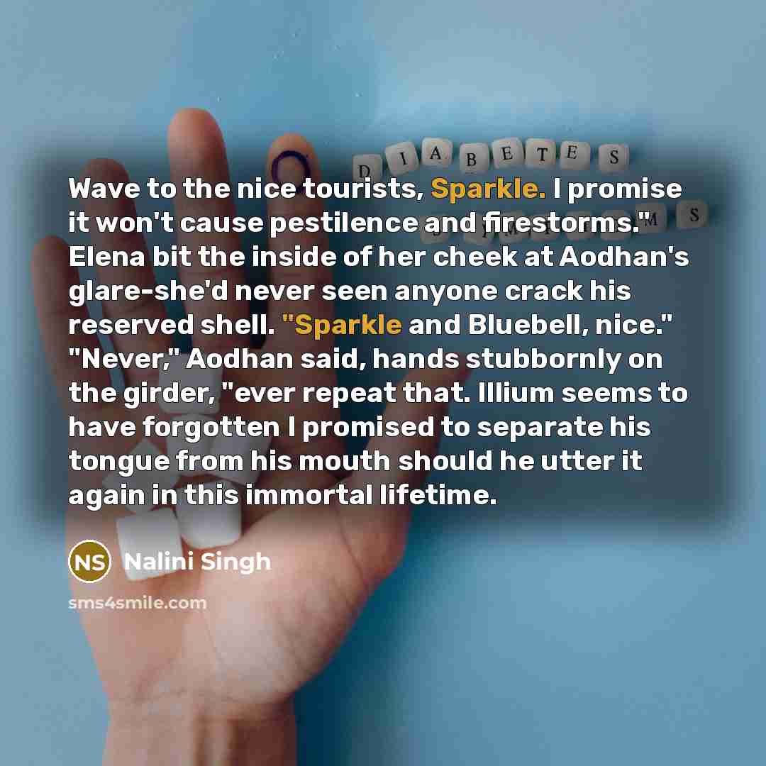 “Wave to the nice tourists, Sparkle. I promise it won't…” quote by Nalini Singh