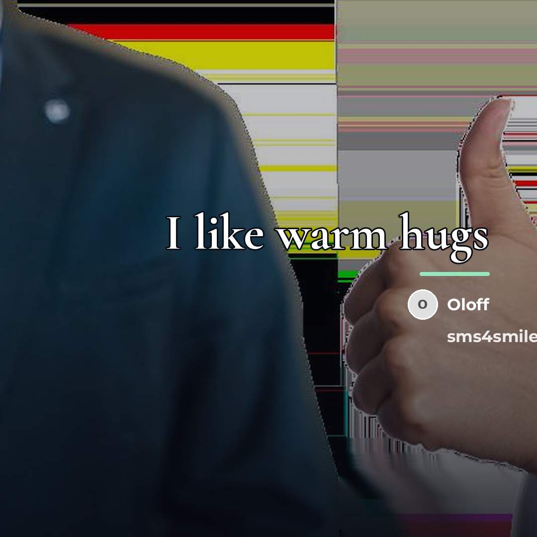 “I like warm hugs…” quote by Oloff