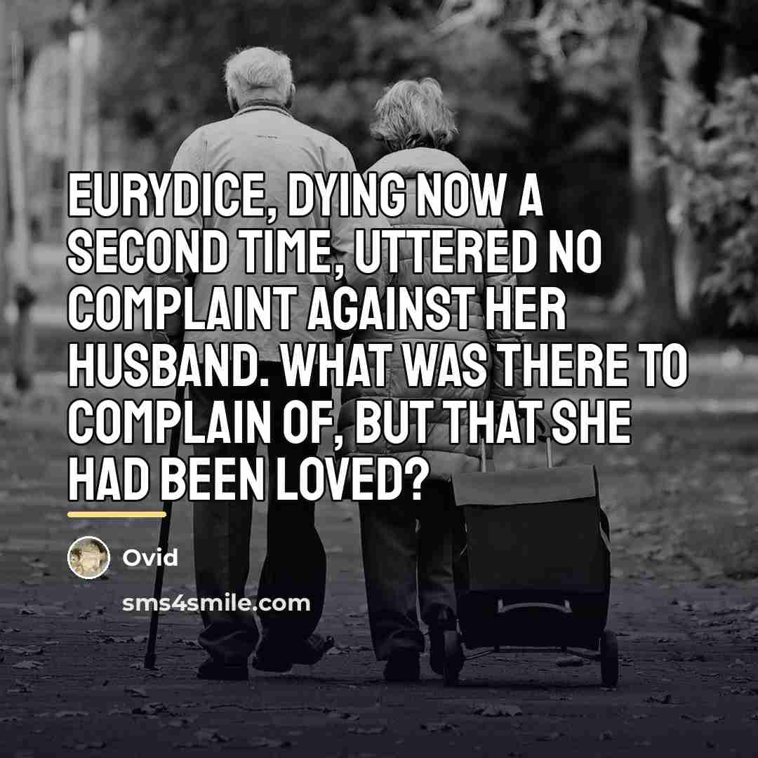 “Eurydice, dying now a second time, uttered no complaint against…” quote by Ovid