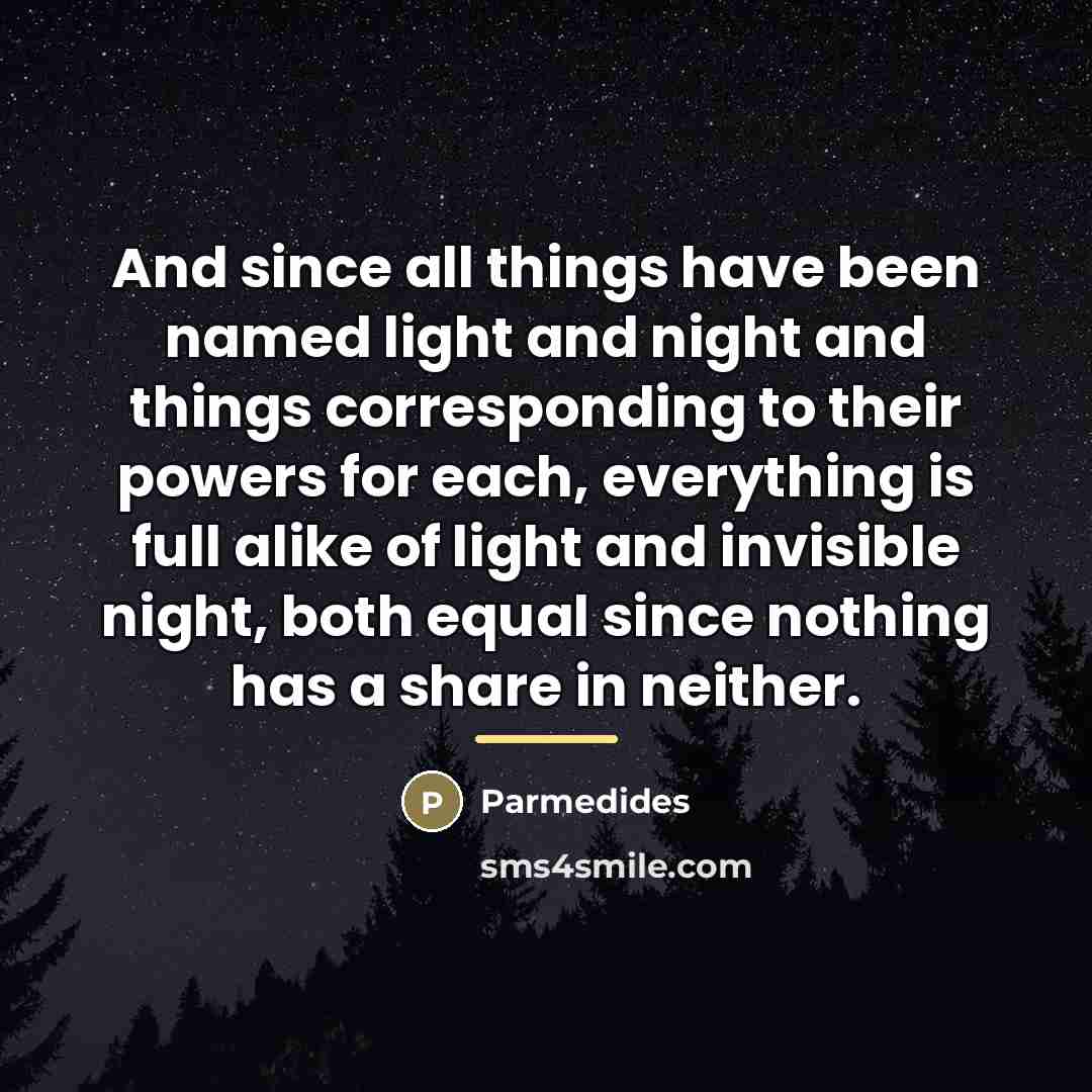 “And since all things have been named light and night…” quote by Parmedides