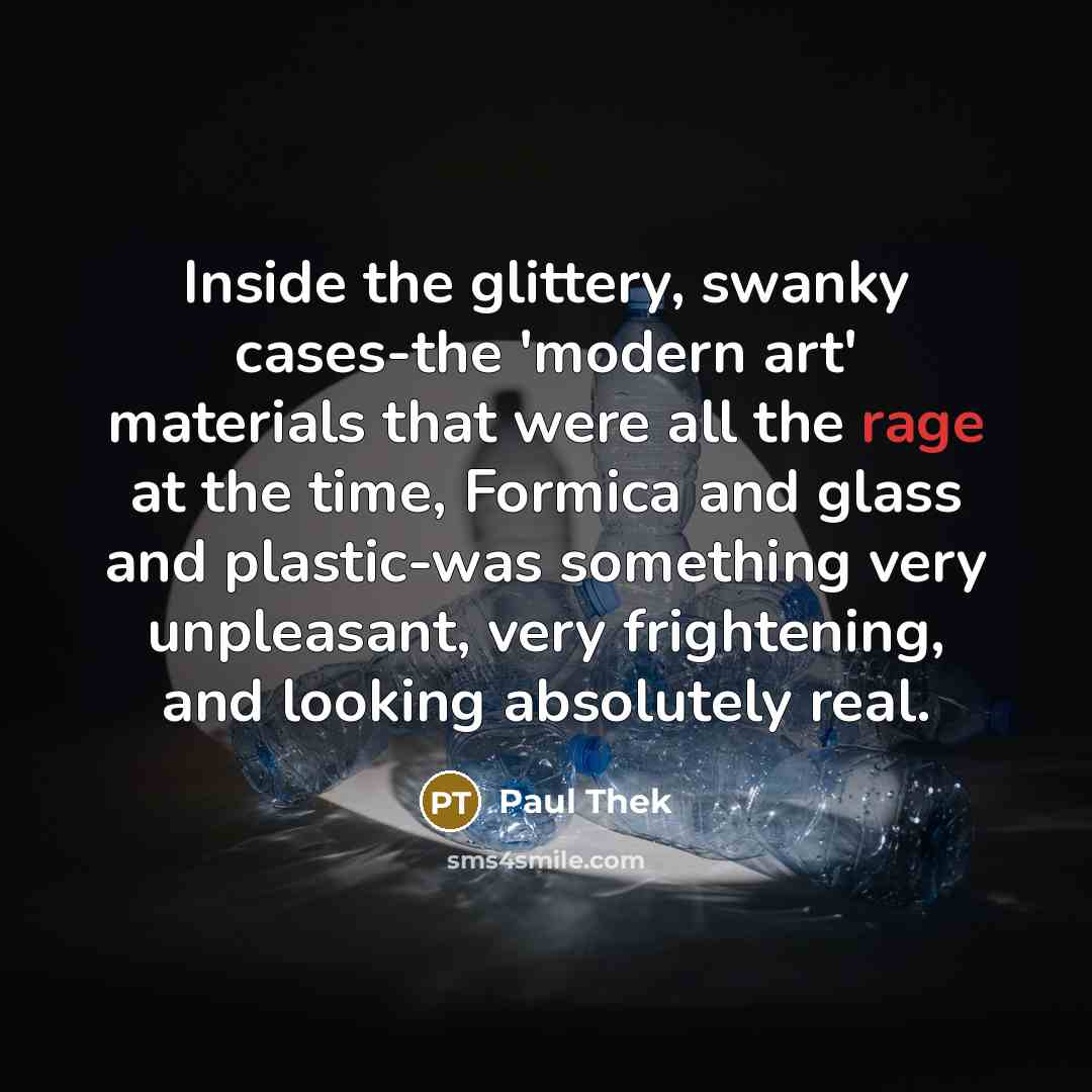 “Inside the glittery, swanky cases-the 'modern art' materials that were…” quote by Paul Thek