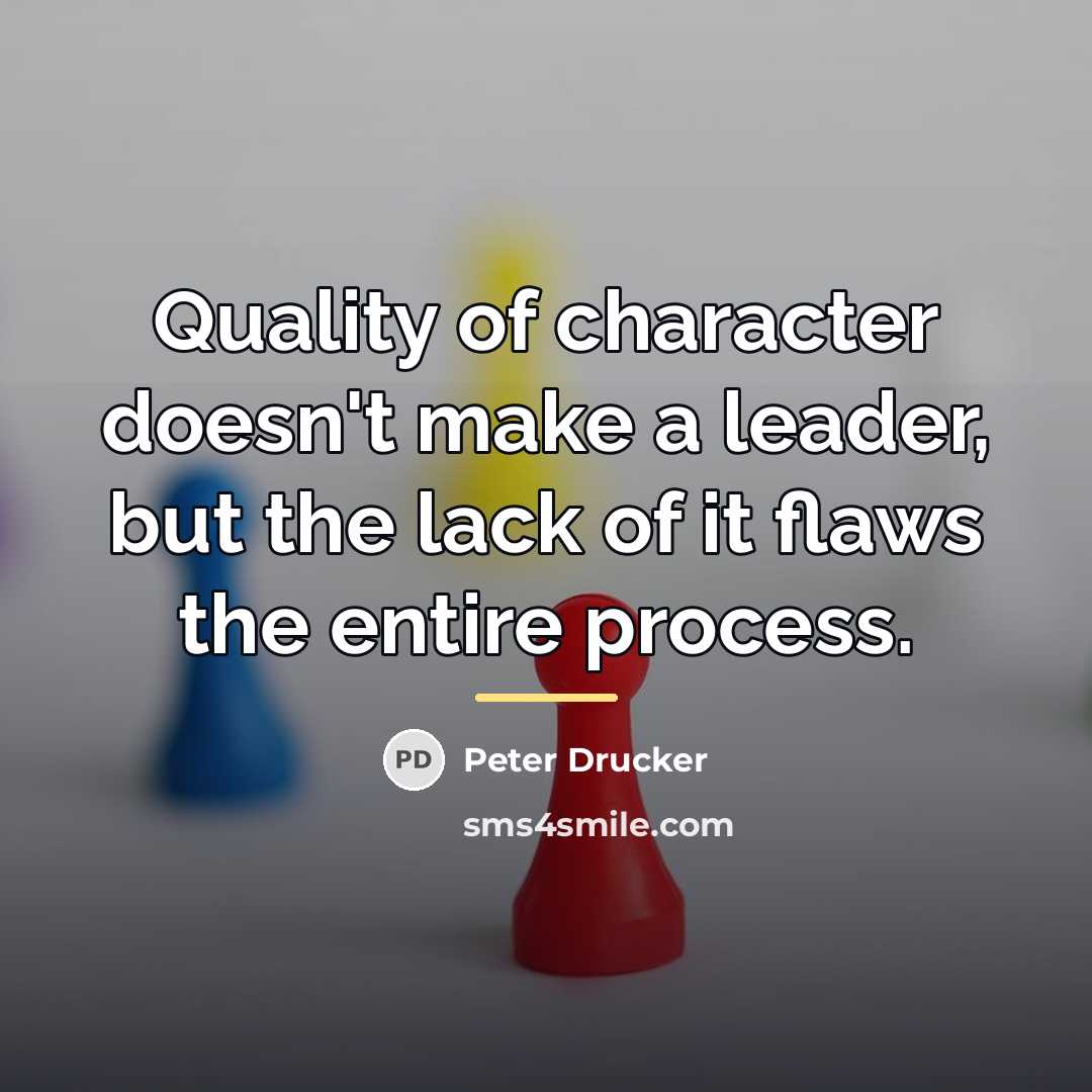 “Quality of character doesn't make a leader, but the lack…” quote by Peter Drucker