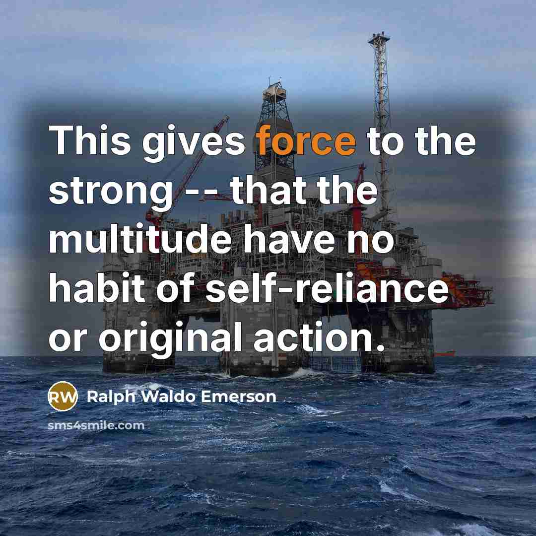 “This gives force to the strong -- that the multitude…” quote by Ralph Waldo Emerson
