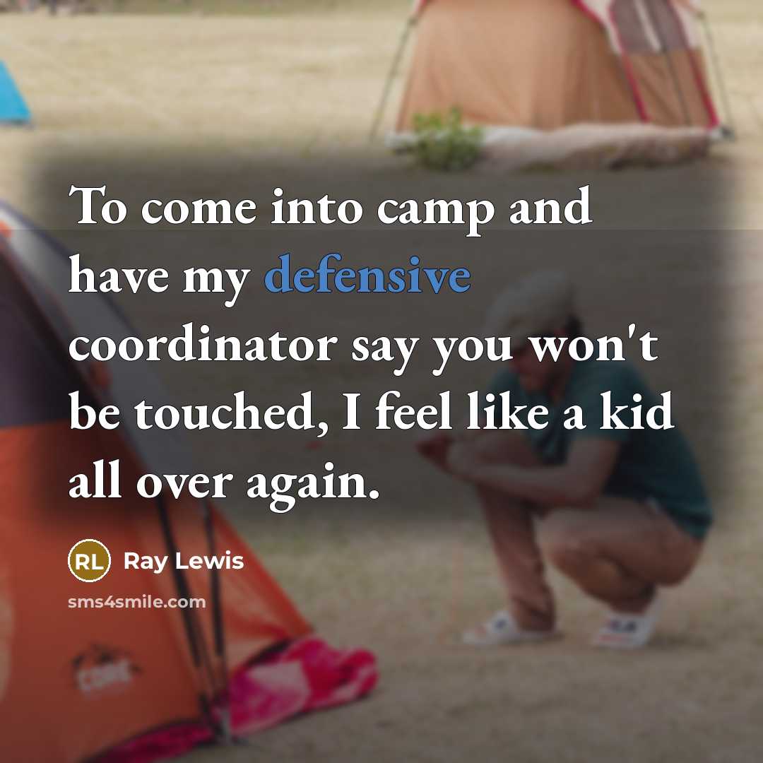 “To come into camp and have my defensive coordinator say…” quote by Ray Lewis