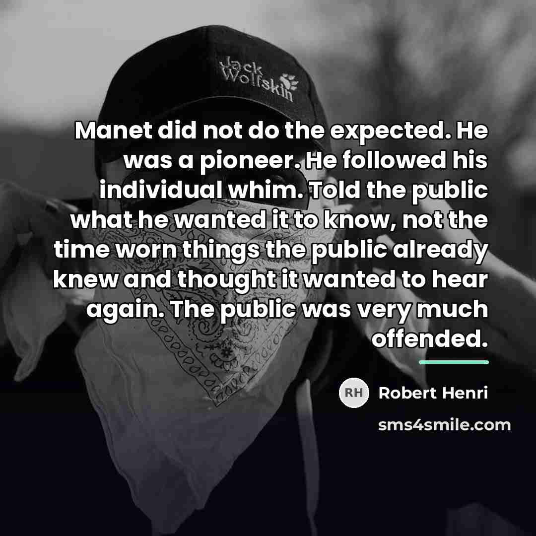 “Manet did not do the expected. He was a pioneer.…” quote by Robert Henri
