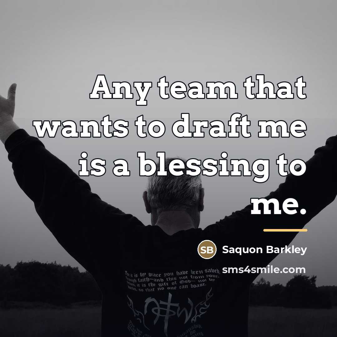 “Any team that wants to draft me is a blessing…” quote by Saquon Barkley