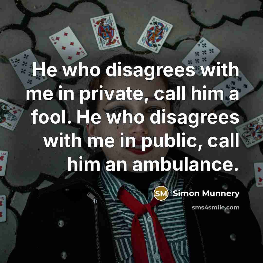 “He who disagrees with me in private, call him a…” quote by Simon Munnery